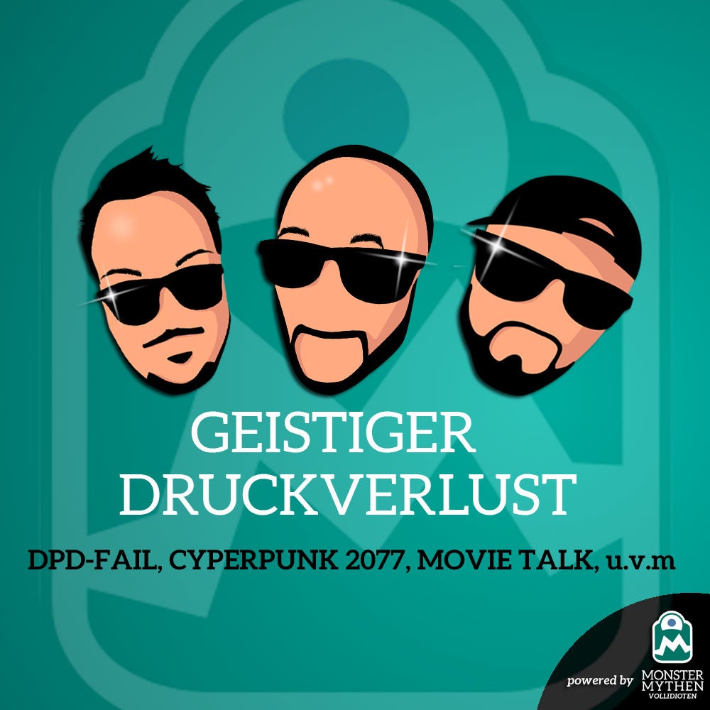Geistiger Druckverlust #002 - DPD-Fail, Cyberpunk 2077, Movie Talk und mehr!