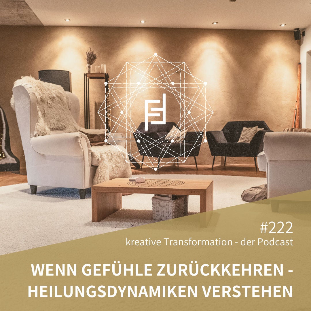 #222 Wenn Gefühle zurückkehren - Heilungsdynamiken verstehen