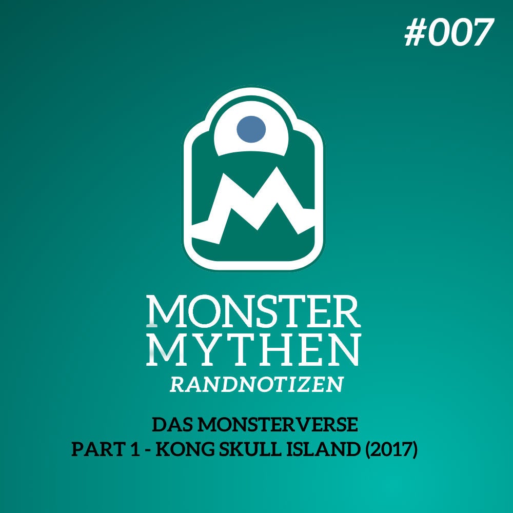 MMR #007 - Das Monsterverse - PART 1 - KONG SKULL ISLAND (Film 2017)