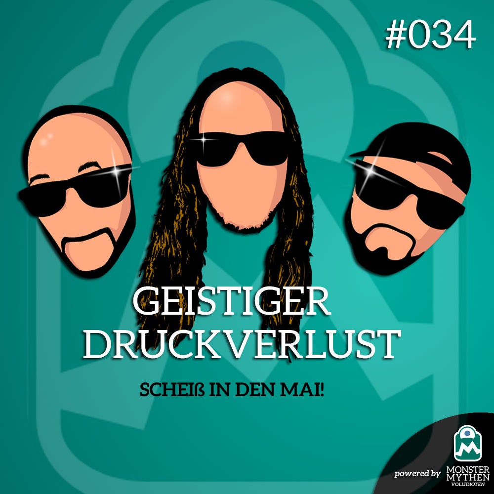 Geistiger Druckverlust #034 - Scheiß in den Mai!