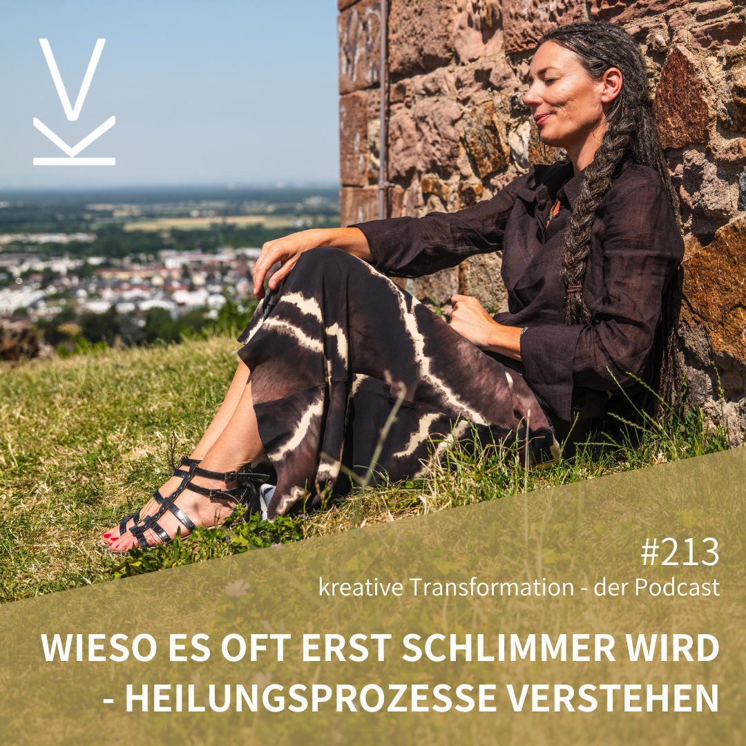 #213 Wieso es oft erst schlimmer wird - Heilungsprozesse verstehen