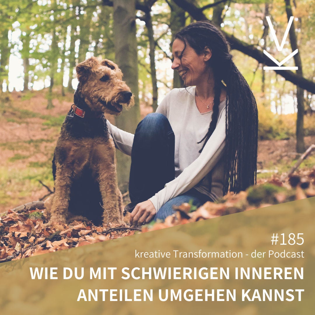 #185 Wie du mit schwierigen inneren Anteilen umgehen kannst