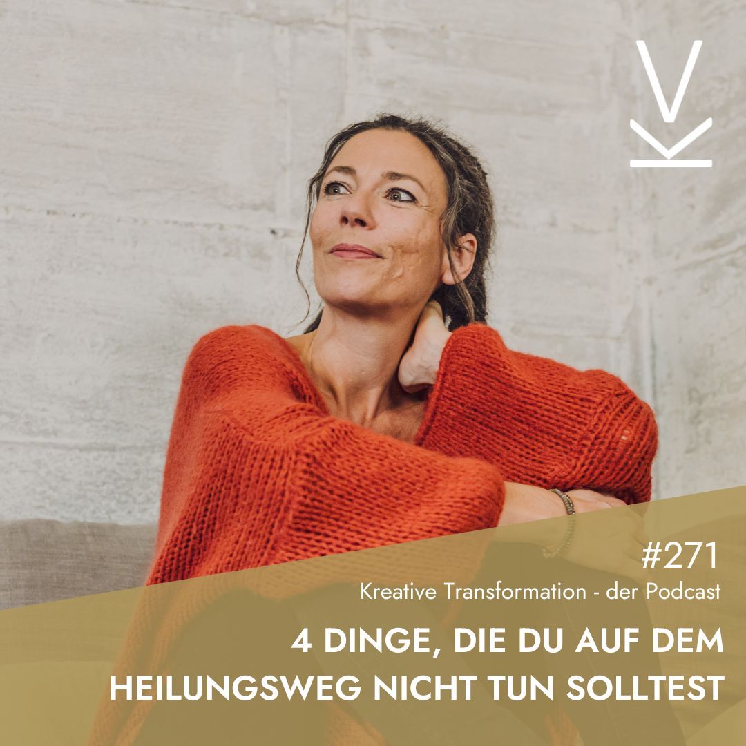 #271 Vier Dinge, die du auf dem Heilungsweg nicht tun solltest