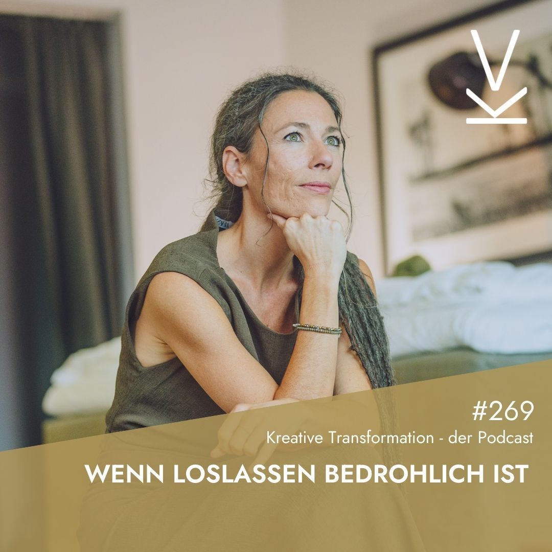 #269 Wenn Loslassen bedrohlich ist