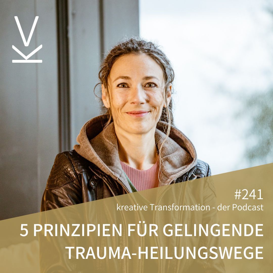 #241 Fünf Prinzipien für gelingende Trauma-Heilungswege