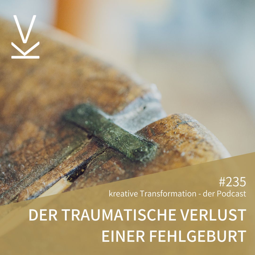 #235 Der traumatische Verlust einer Fehlgeburt