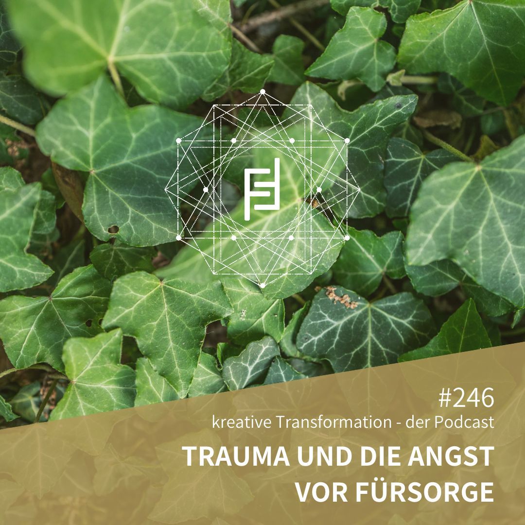 #246 Trauma und die Angst vor Fürsorge
