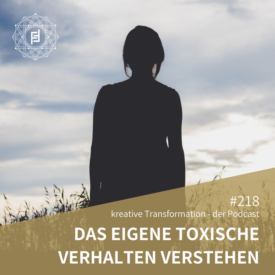 #218 Das eigene toxische Verhalten verstehen