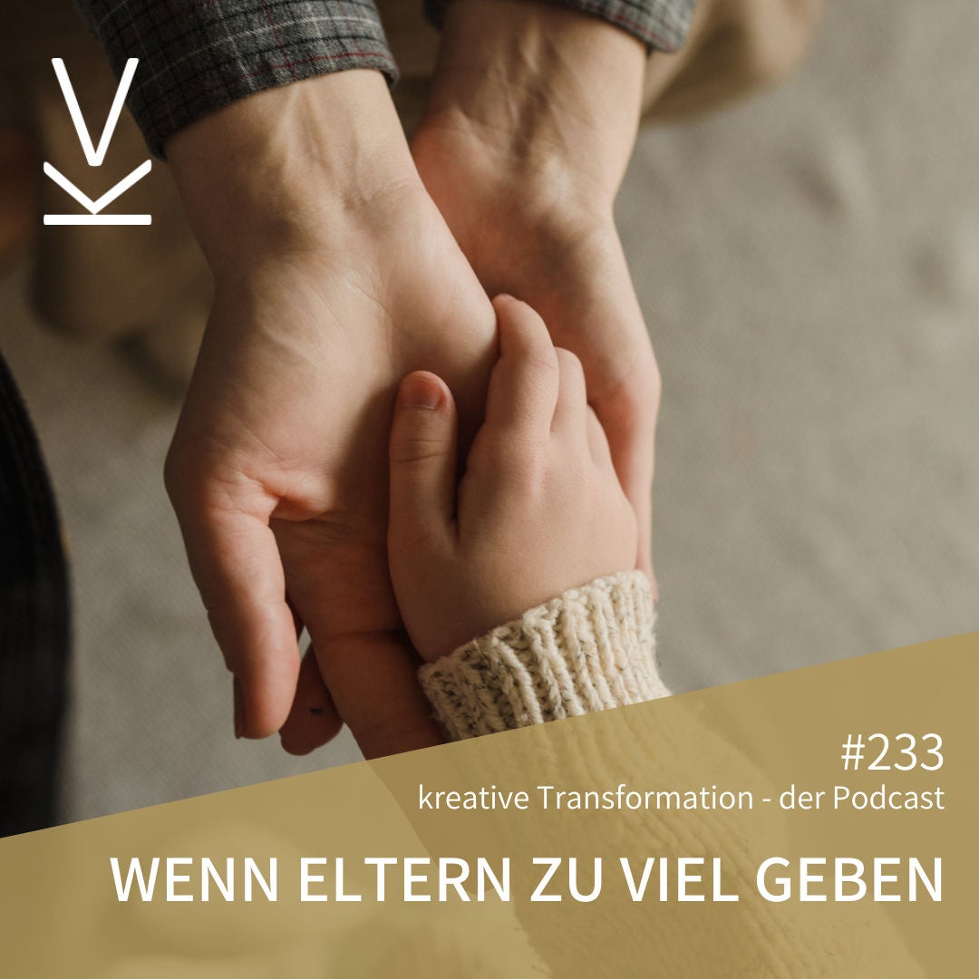 #233 Wenn Eltern zu viel geben