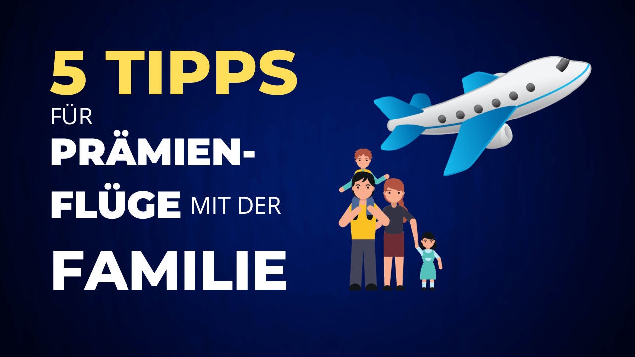 #256 - 5 Tipps, um bessere Verfügbarkeiten für Prämienflüge mit der Familie zu finden
