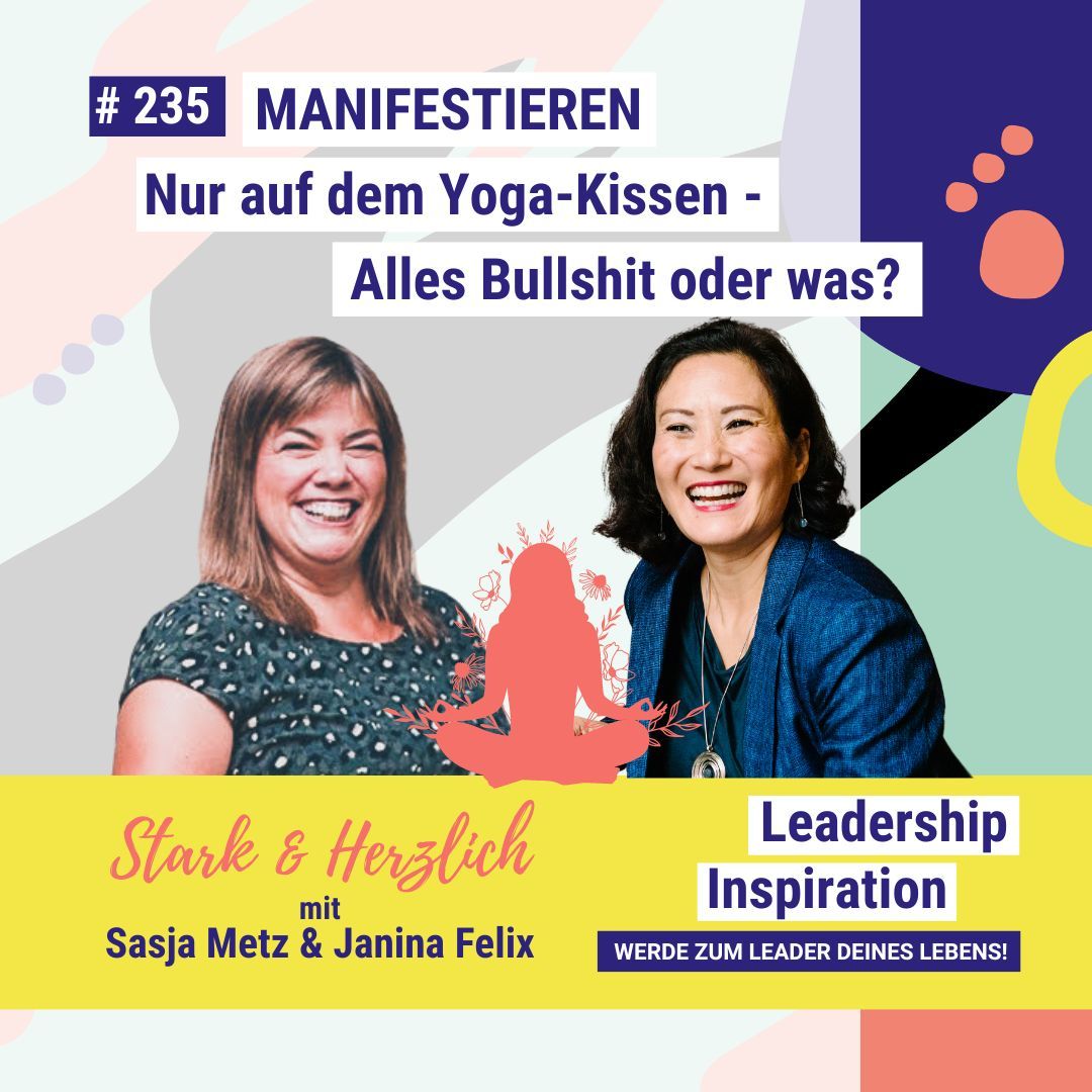 #235 Manifestieren nur auf dem Yoga-Kissen - Alles Bullshit? - STARK & HERZLICH mit Sasja Metz