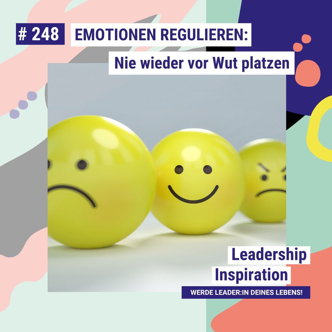 #248 EMOTIONEN REGULIEREN: Nie wieder vor Wut platzen