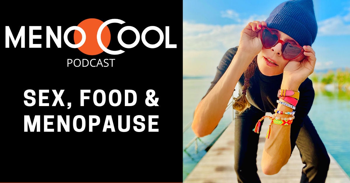 #7 Sex, Food & Menopause