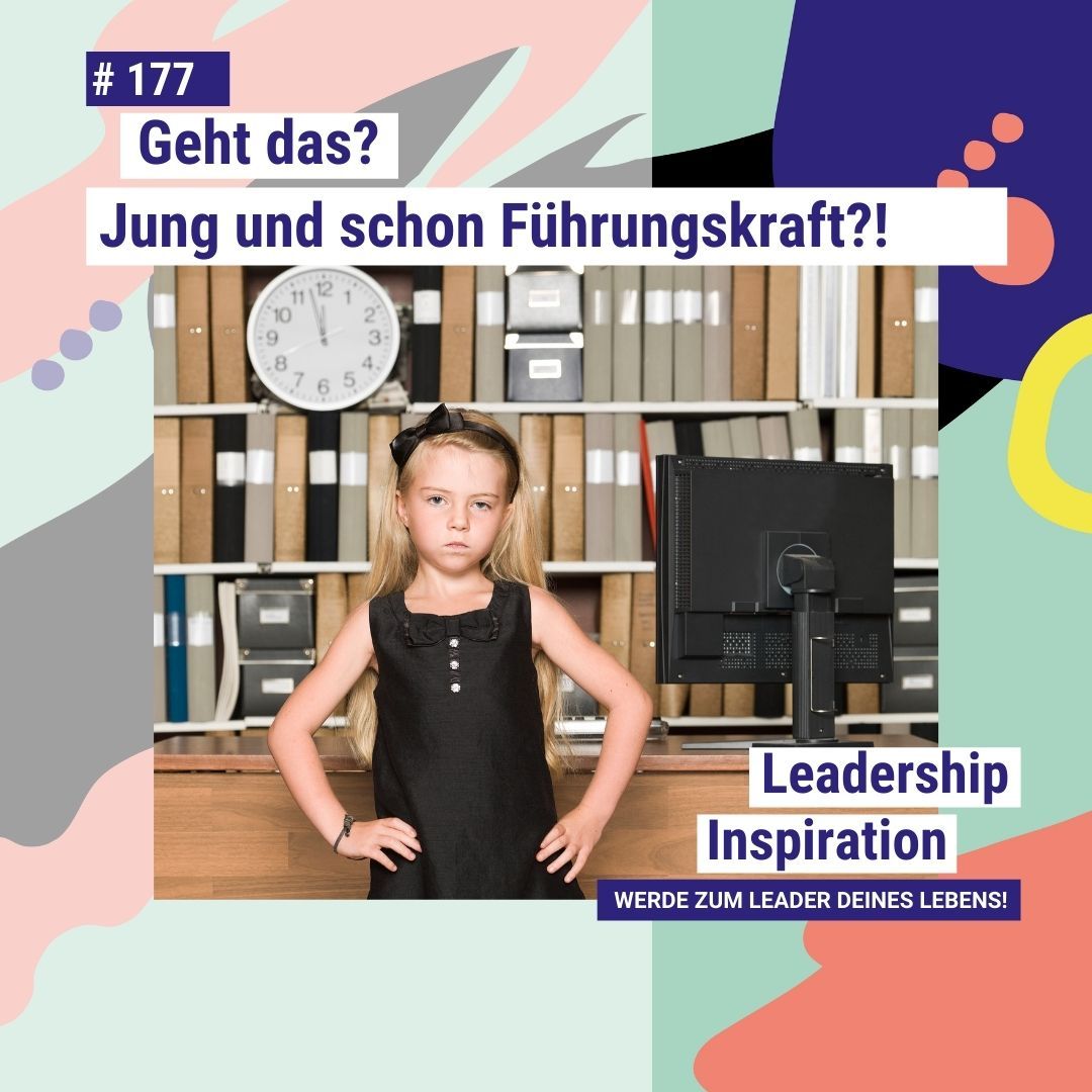 #177 Jung und trotzdem schon Führungskraft - geht das?