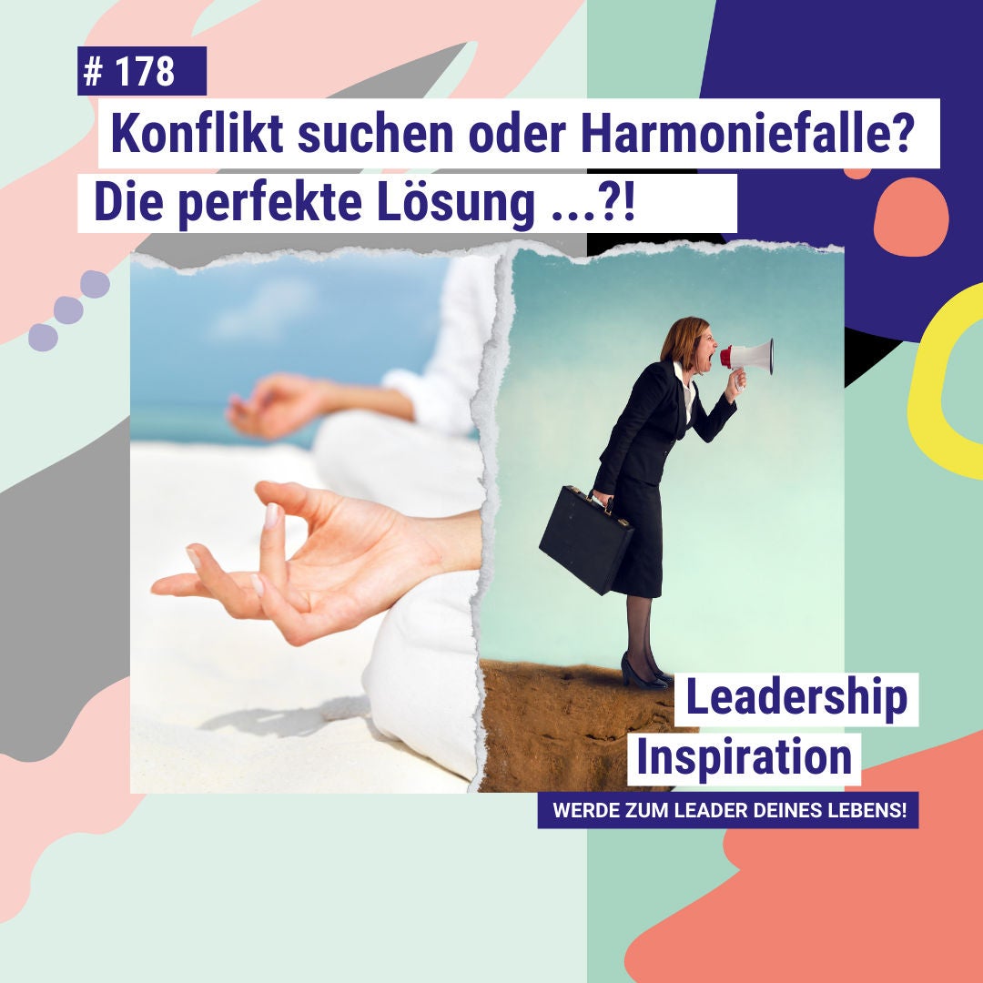 #178 Konflikt suchen vs. Harmoniefalle: Insights aus meinen Coachings