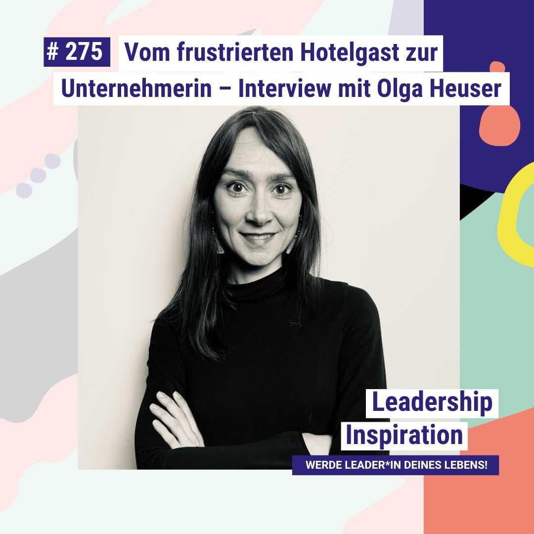 Vom frustrierten Hotelgast zur Unternehmerin – Interview mit Olga Heuser #275