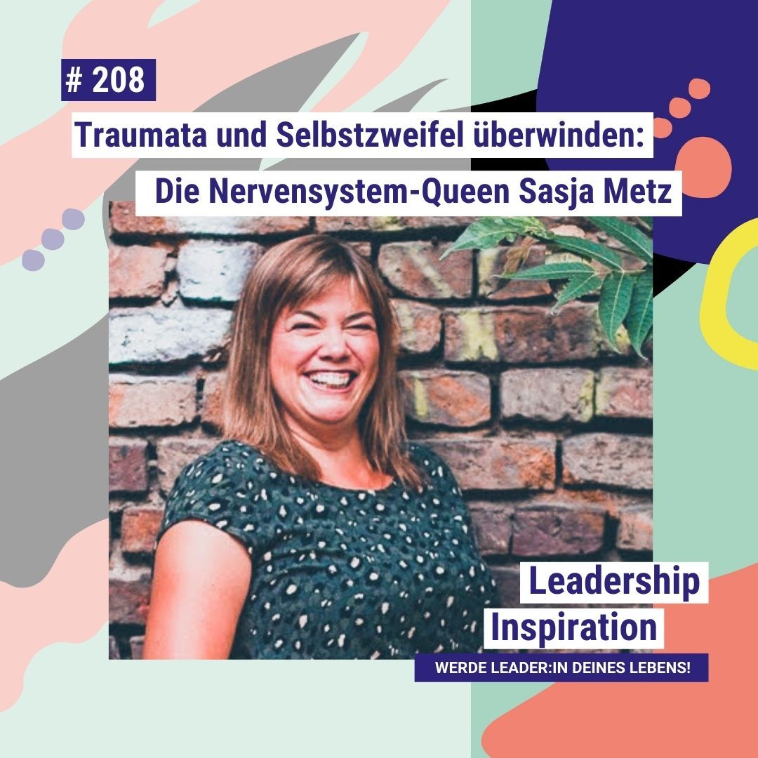 #208 Traumata und Selbstzweifel überwinden: Mit Nervensystem-Queen Sasja Metz im Interview