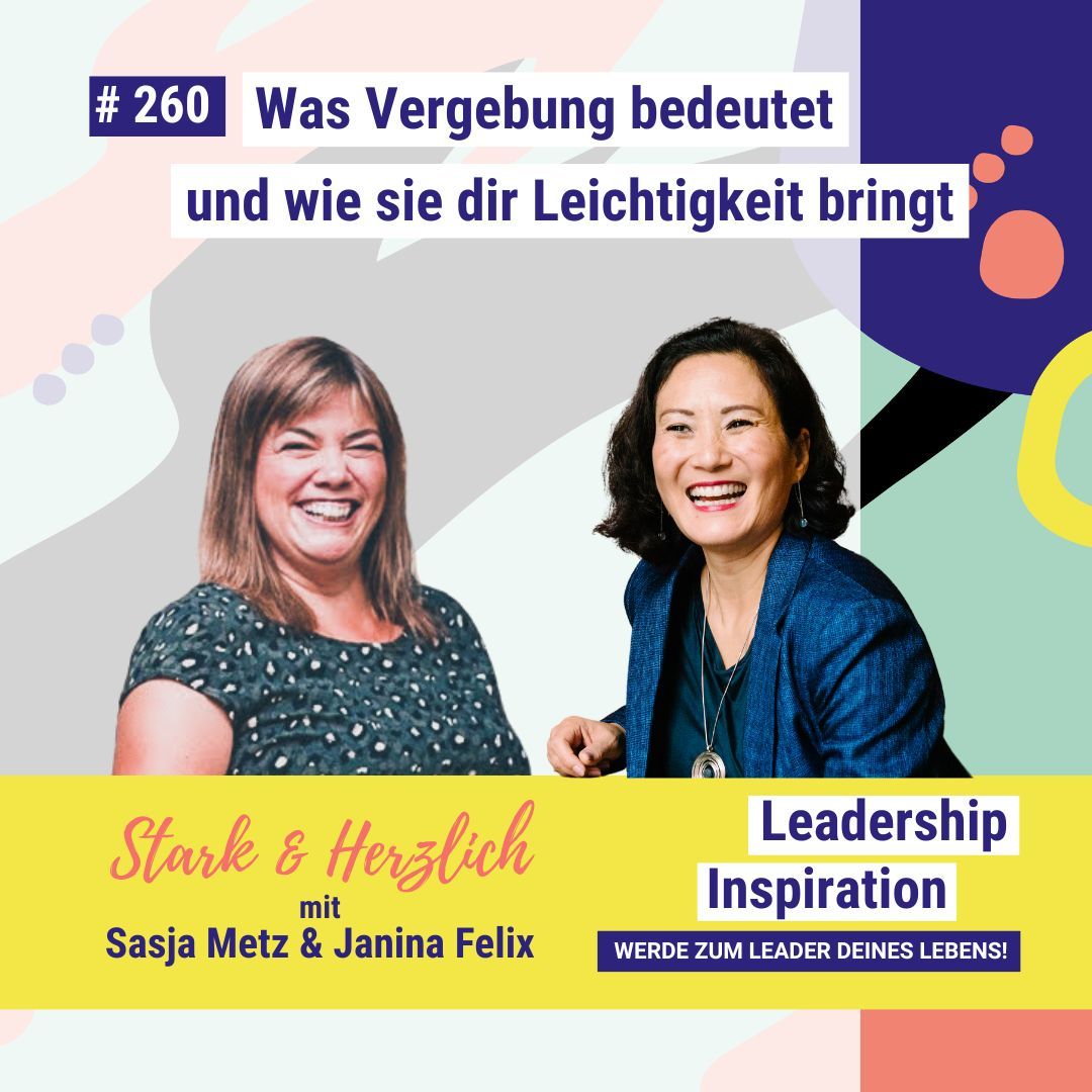 Was Vergebung bedeutet und wie sie dir Leichtigkeit bringt - STARK & HERZLICH mit Sasja Metz #260