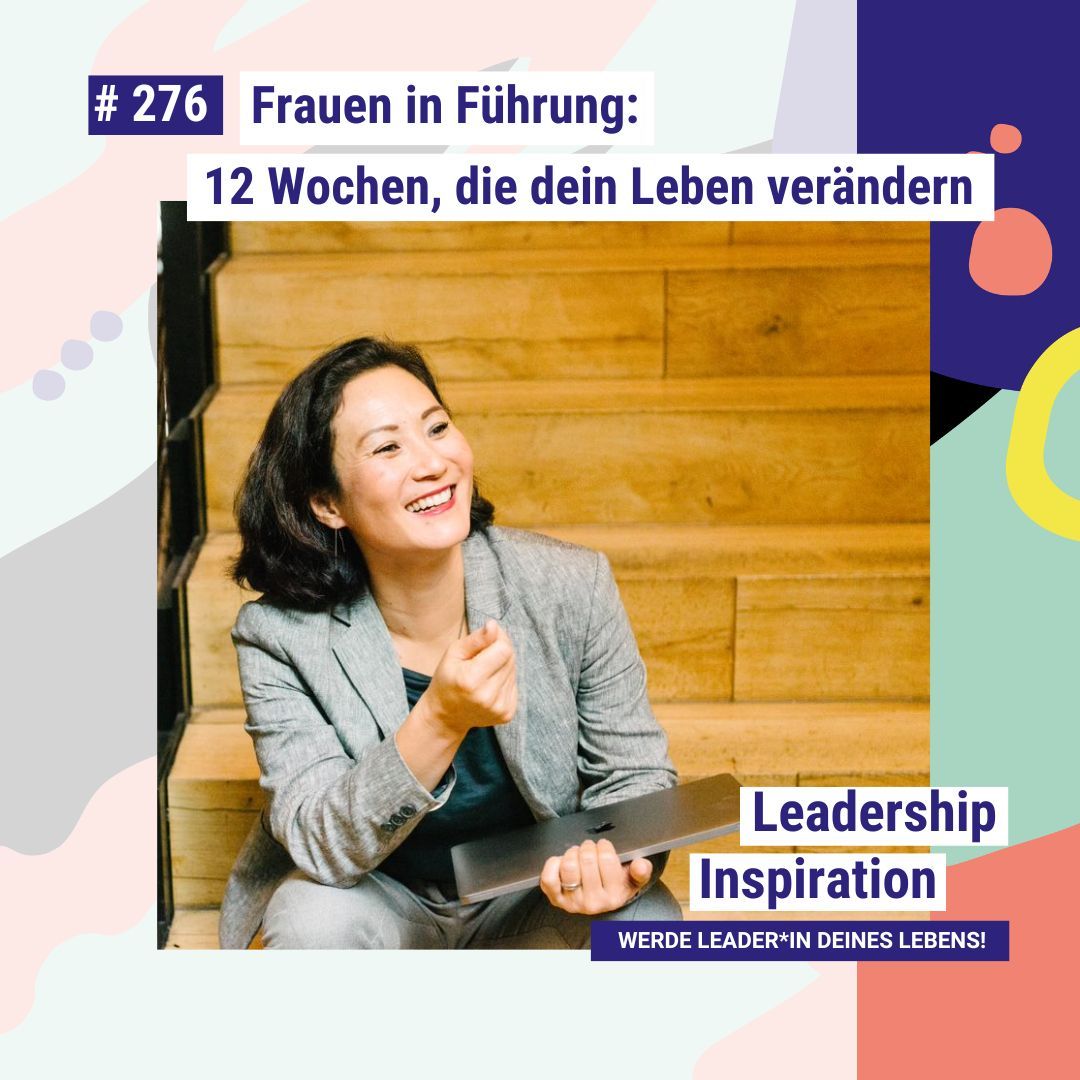 Frauen in Führung: 12 Wochen, die dein Leben verändern #276