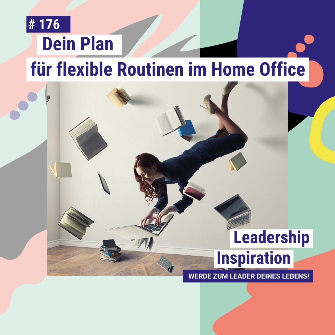 #176 Dein cleverer Plan für flexible Routinen im Home Office