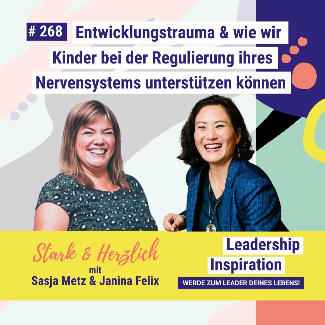 Entwicklungstrauma und wie wir Kinder bei der Regulierung ihres Nervensystems unterstützen können: STARK & HERZLICH mit Sasja Metz #268