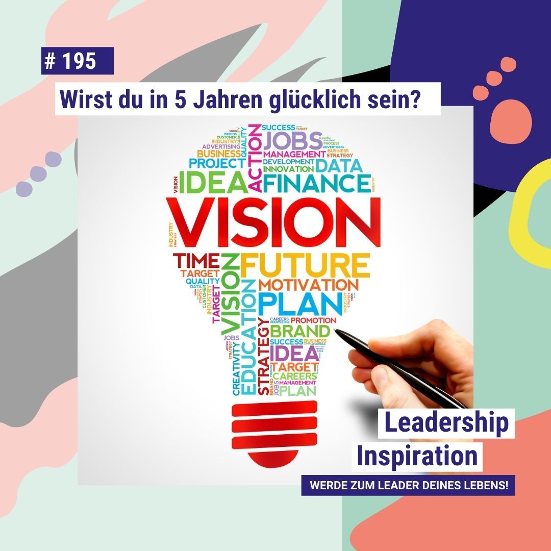 #195 Zukunftsvision: Wirst du in 5 Jahren glücklich sein?
