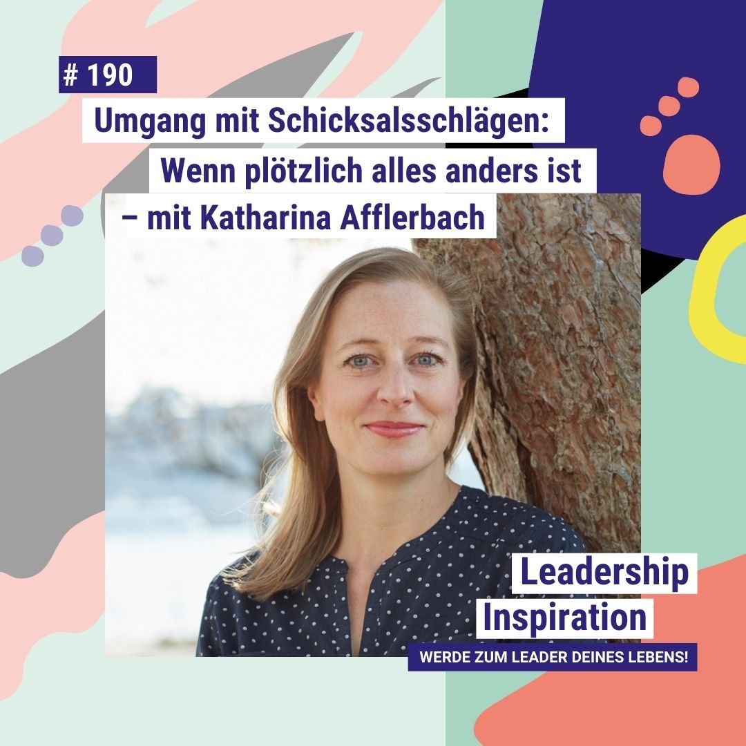 #190 Umgang mit Schicksalsschlägen: Wenn plötzlich alles anders ist – mit Katharina Afflerbach