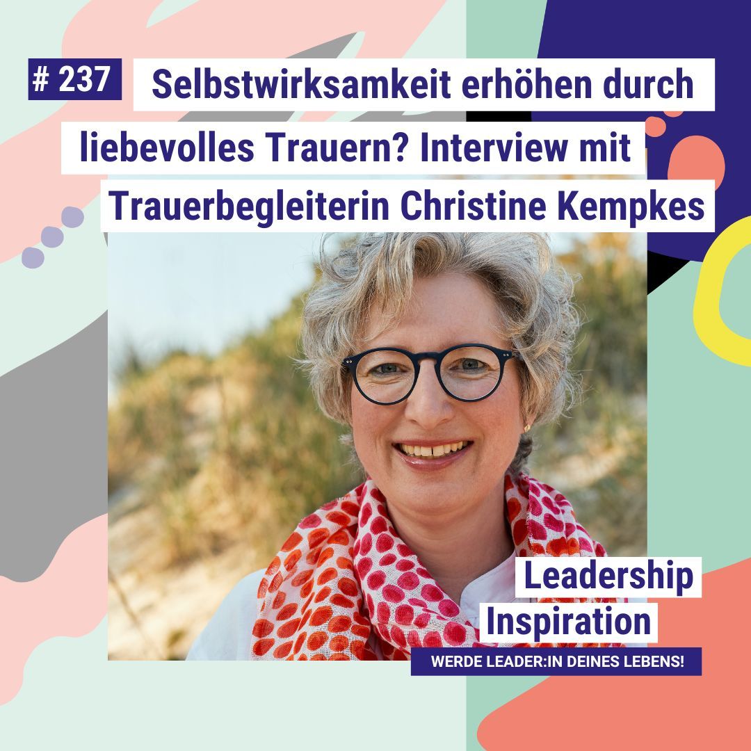 #237 Selbstwirksamkeit erhöhen durch liebevolles Trauern? - Interview mit Trauerbegleiterin Christine Kempkes