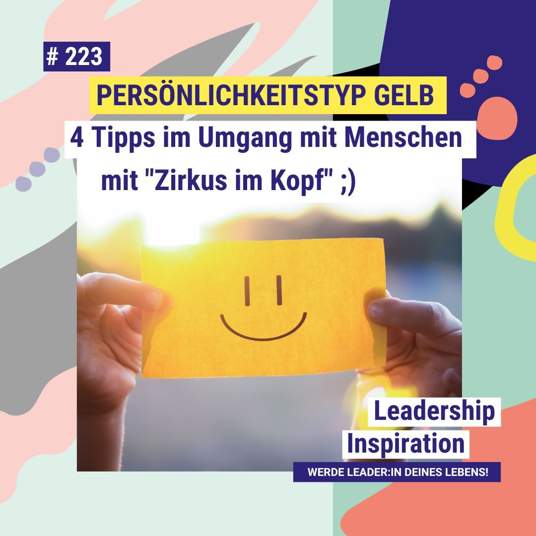 #223 PERSÖNLICHKEITSTYP GELB: 4 Tipps im Umgang mit Menschen mit "Zirkus im Kopf" :)