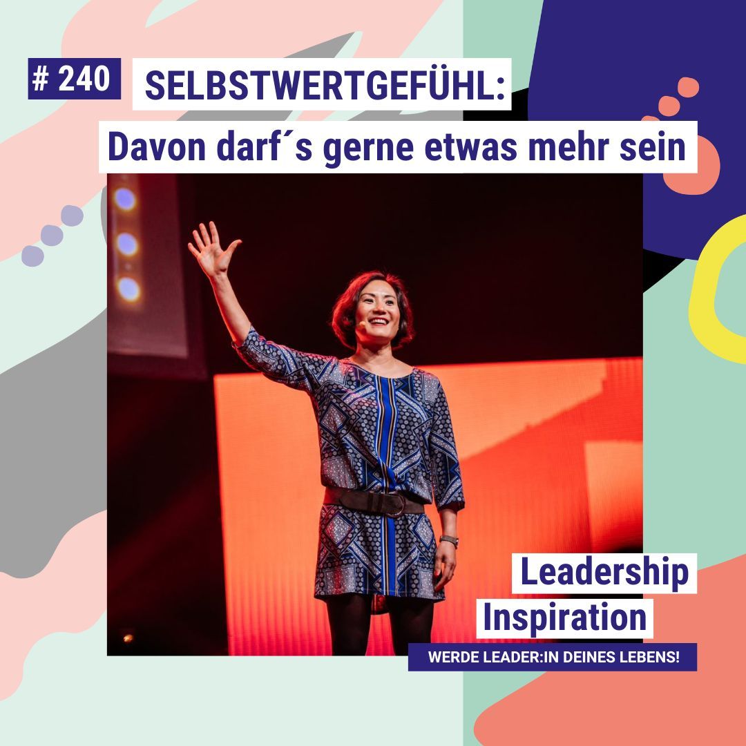 #240 SELBSTWERTGEFÜHL: Davon darf´s gerne ein bisschen mehr sein