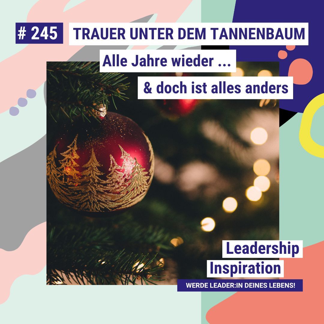 #245 Trauer unter dem Tannenbaum - Alle Jahre wieder und doch ist alles anders