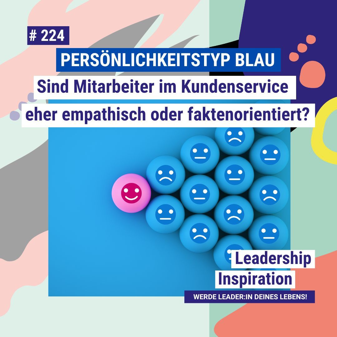 #224 PERSÖNLICHKEITSTYP BLAU: Sind Mitarbeiter im Kundenservice eher empathisch oder faktenorientiert?