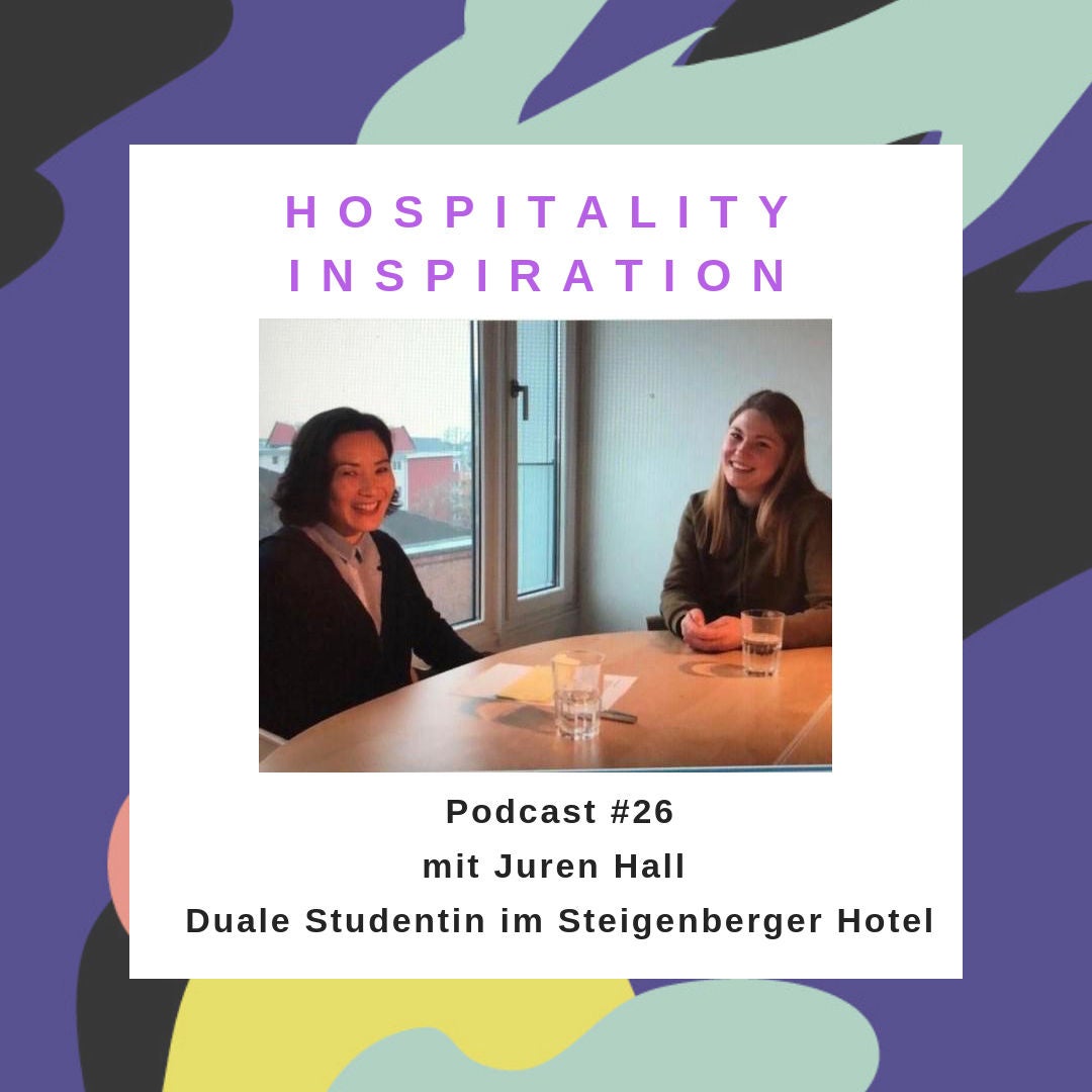 #26 Generation Z- wie:zielorientiert, zielstrebig und ziemlich fleißig! Mit Juren Hall Duale Studentin im Steigenberger Hotel Hamburg 2/2