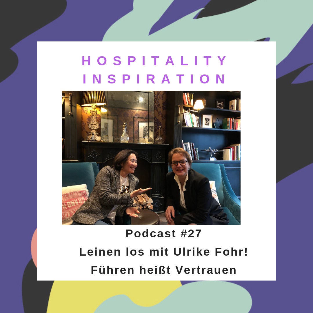 #27 Führen heißt Vertrauen! Leinen los mit Ulrike Fohr, Direktorin des The George Hotels in Hamburg 1/2