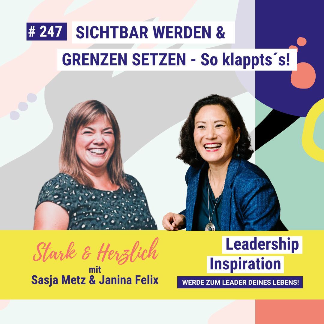 #247 SICHTBAR WERDEN & GRENZEN SETZEN: So klappt´s - STARK & HERZLICH mit Sasja Metz