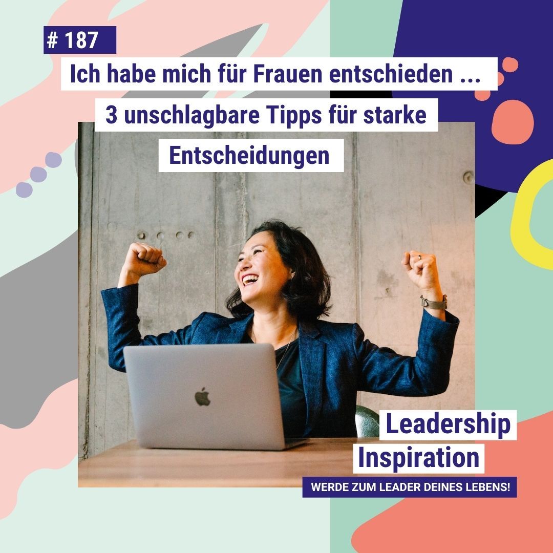 #187 Entscheidungen treffen: Ich habe mich für Frauen entschieden