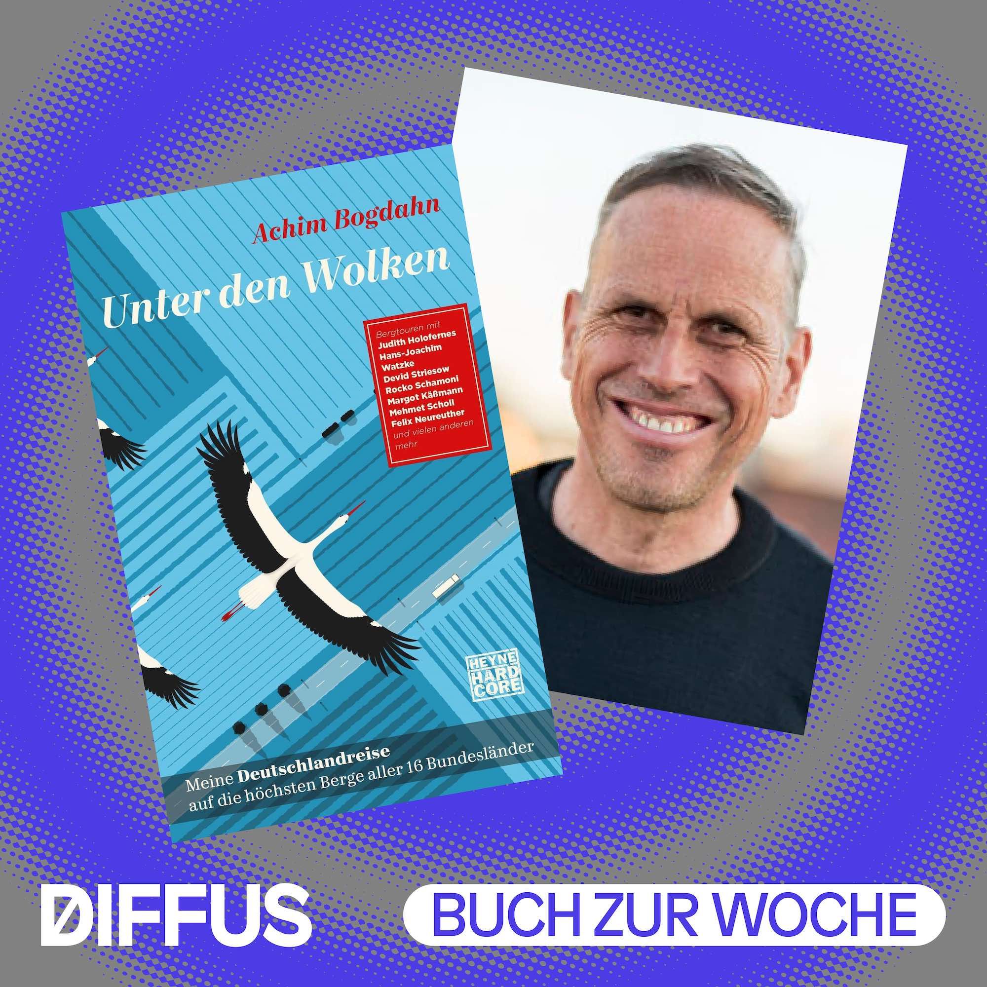 „Unter den Wolken“ von Achim Bogdahn – ein Buch über das Wandern, das zu DIFFUS passt? WTF?