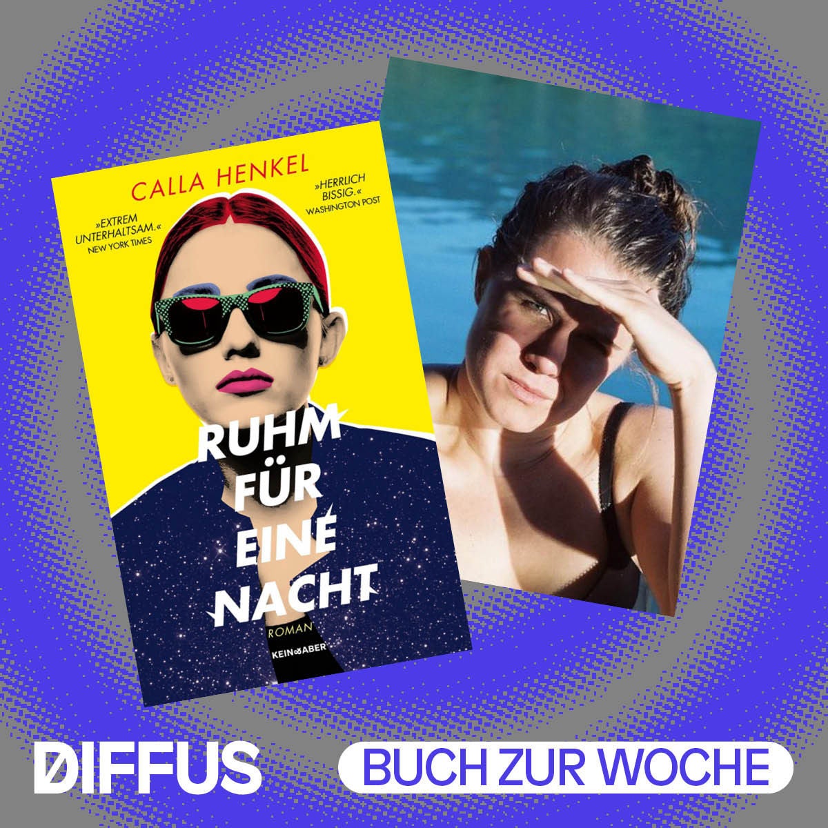 Mord, Partys, Totschlag, viel Berlin und „Ruhm für eine Nacht“ gibt’s im Romandebüt von Calla Henkel