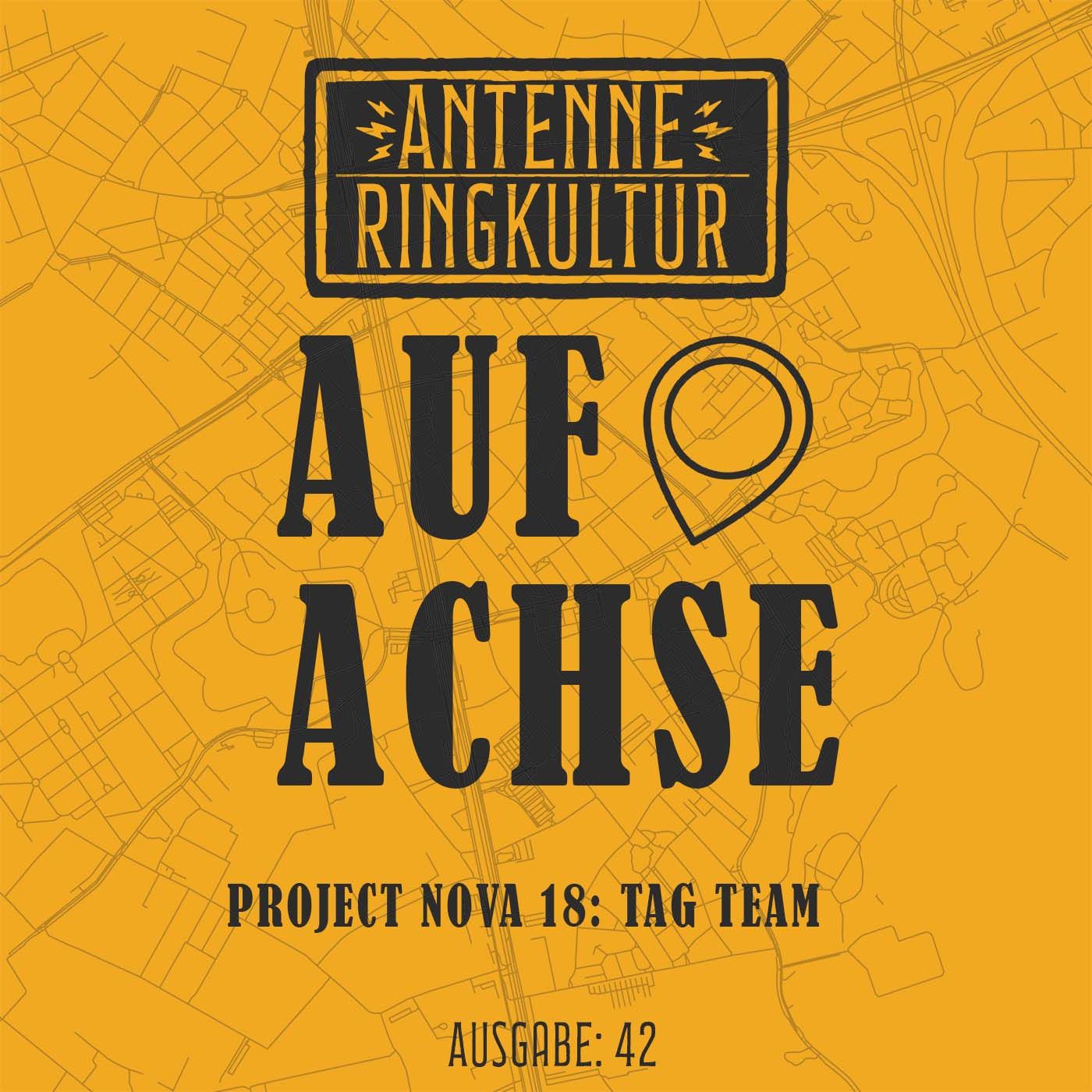 Antenne Ringkultur [Ausgabe 42]: Auf Achse "Project Nova 18: Tag Team"