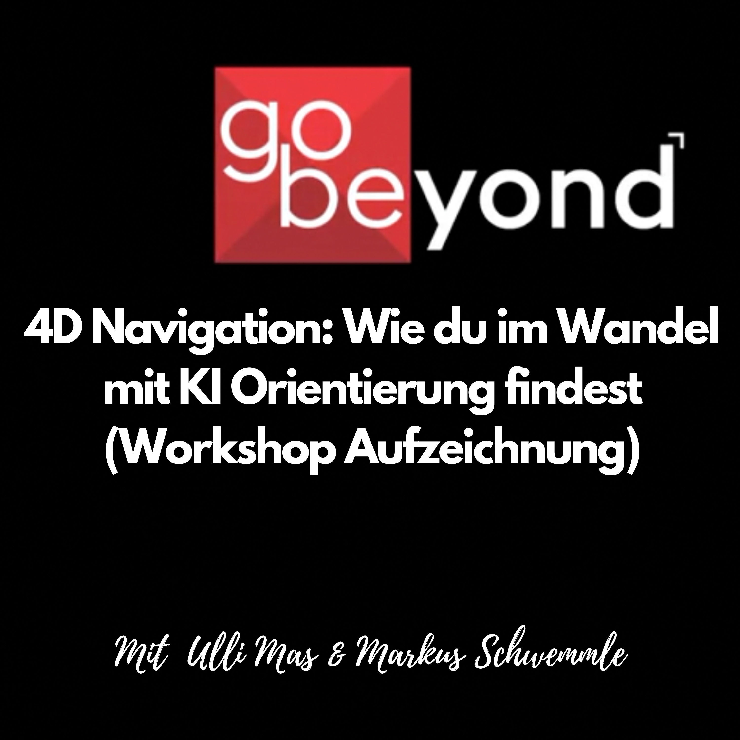 gb Podcast #031 4D Navigation: Wie du im Wandel mit KI Orientierung findest (Workshop Aufzeichnung)