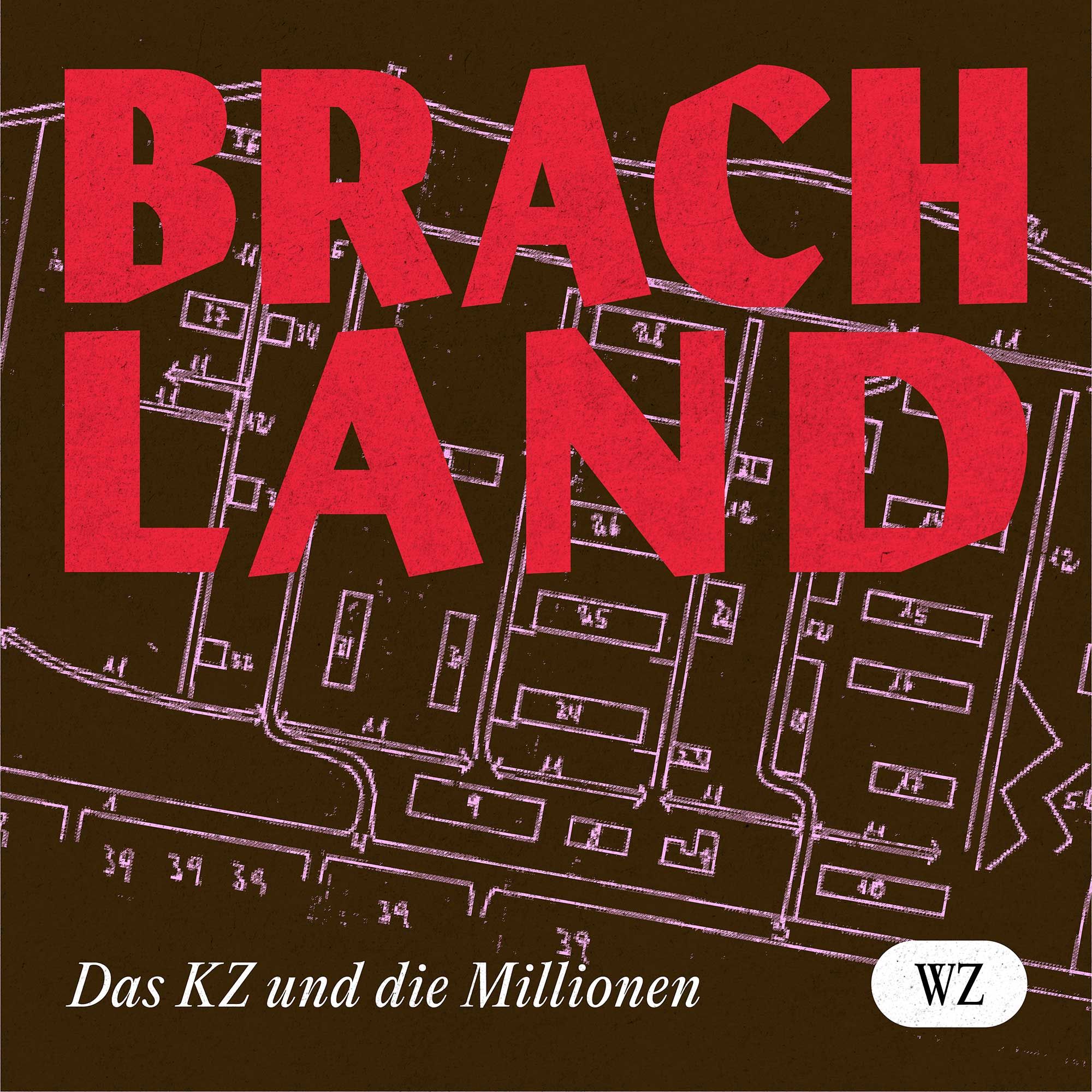 #3 Brachland: Das KZ und die Millionen I 402 Namen
