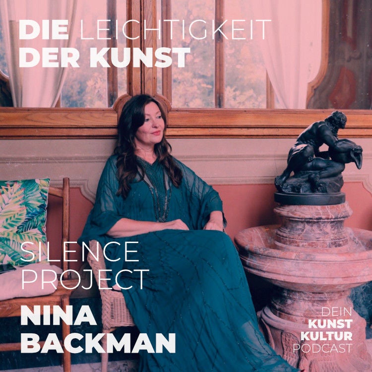 Nina Backman – Silence Project & Sisu | Kunstpodcast Die Leichtigkeit der Kunst
