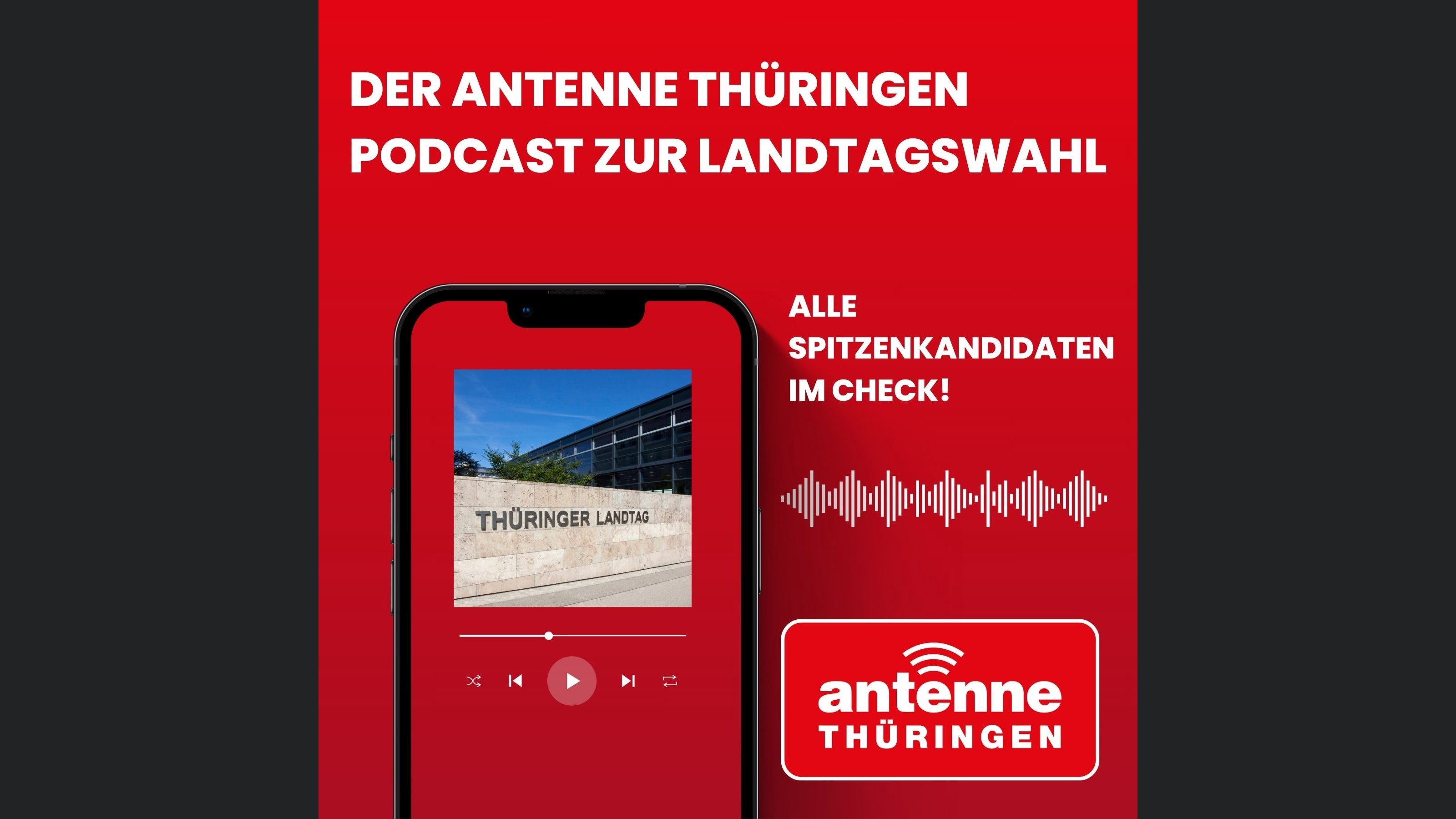 Der ANTENNE THÜRINGEN Podcast zur Landtagswahl