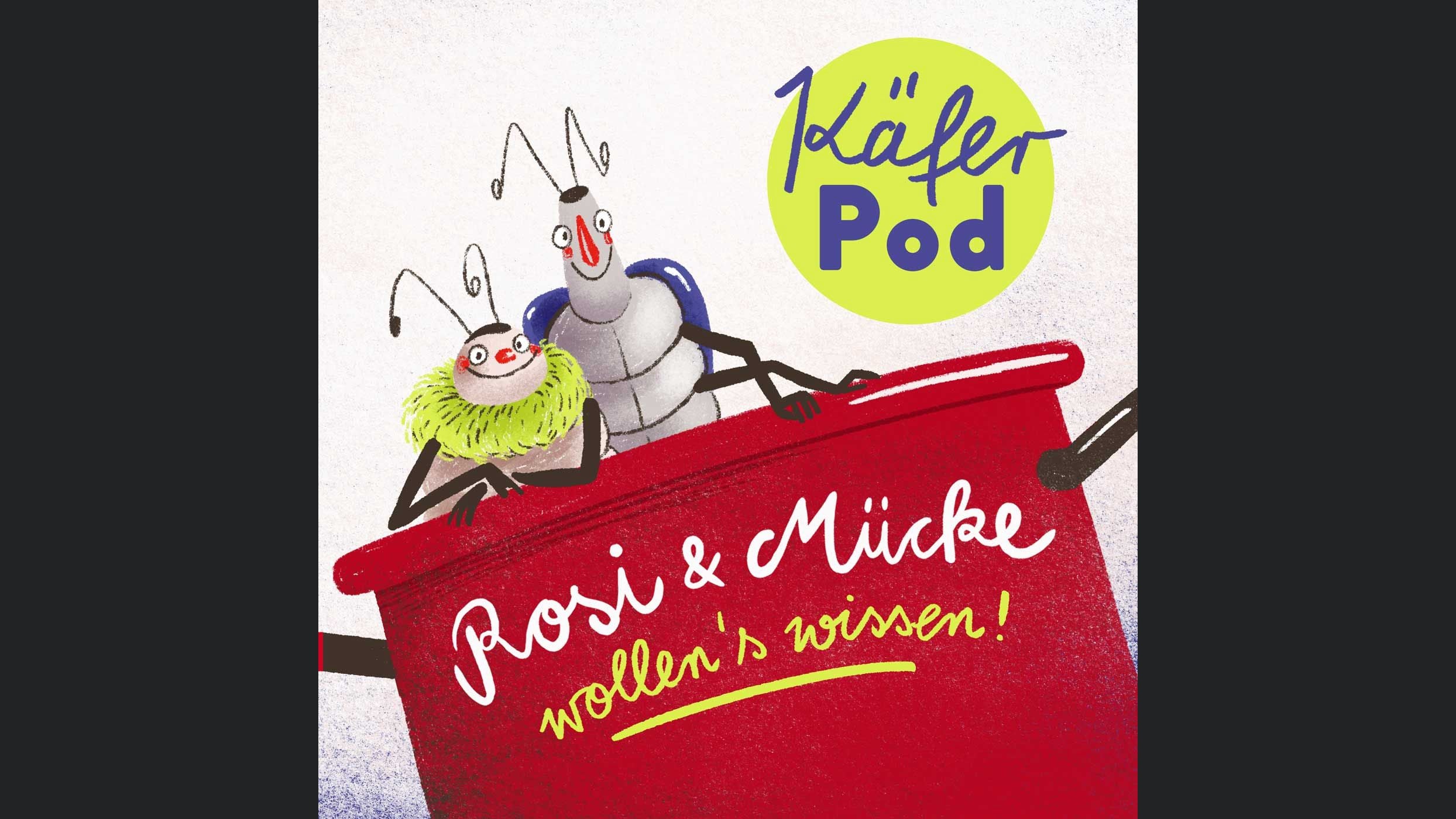 Käferpod - Rosi und Mücke wollen´s wissen