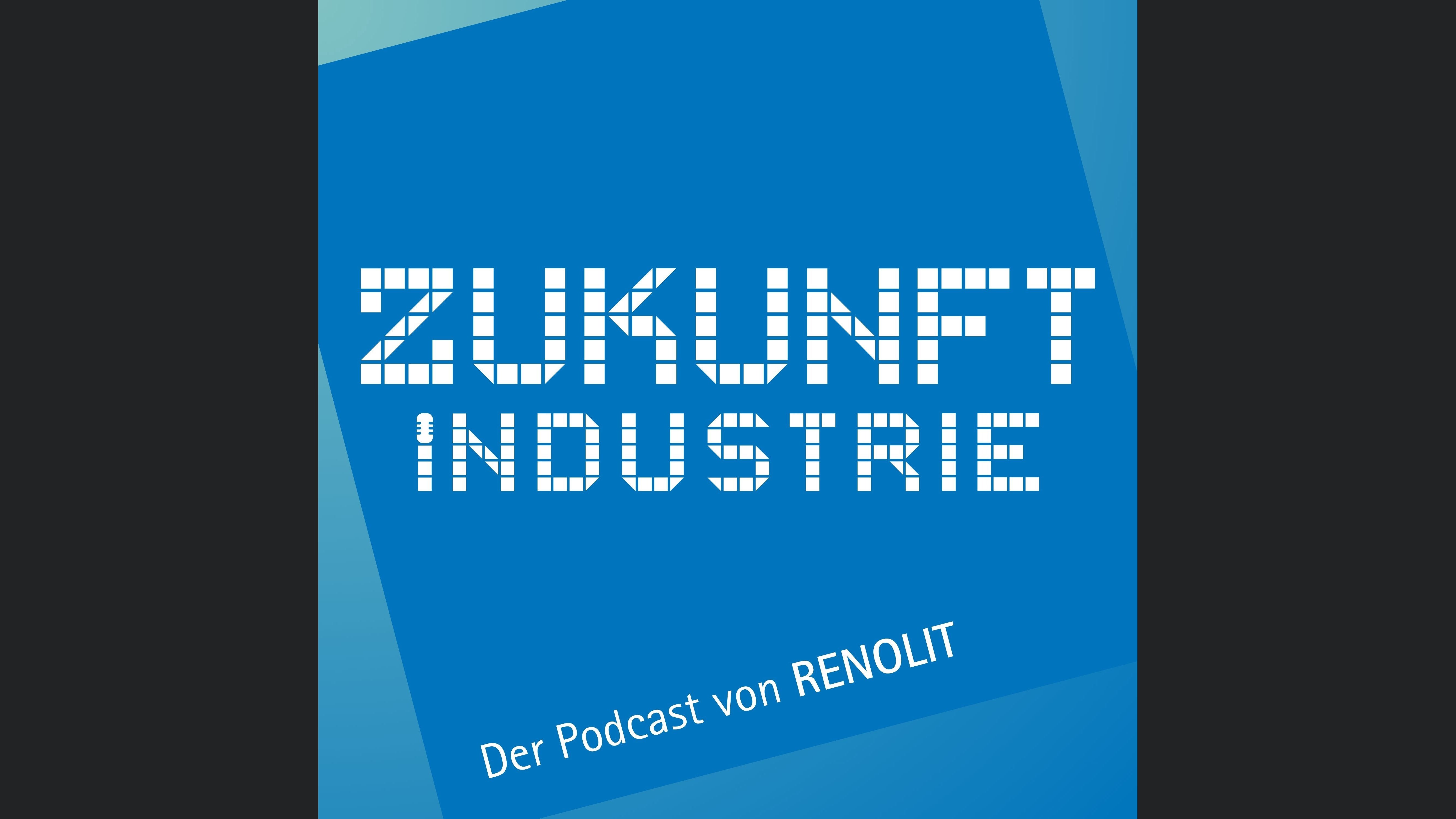 Zukunft Industrie - Der Podcast von RENOLIT