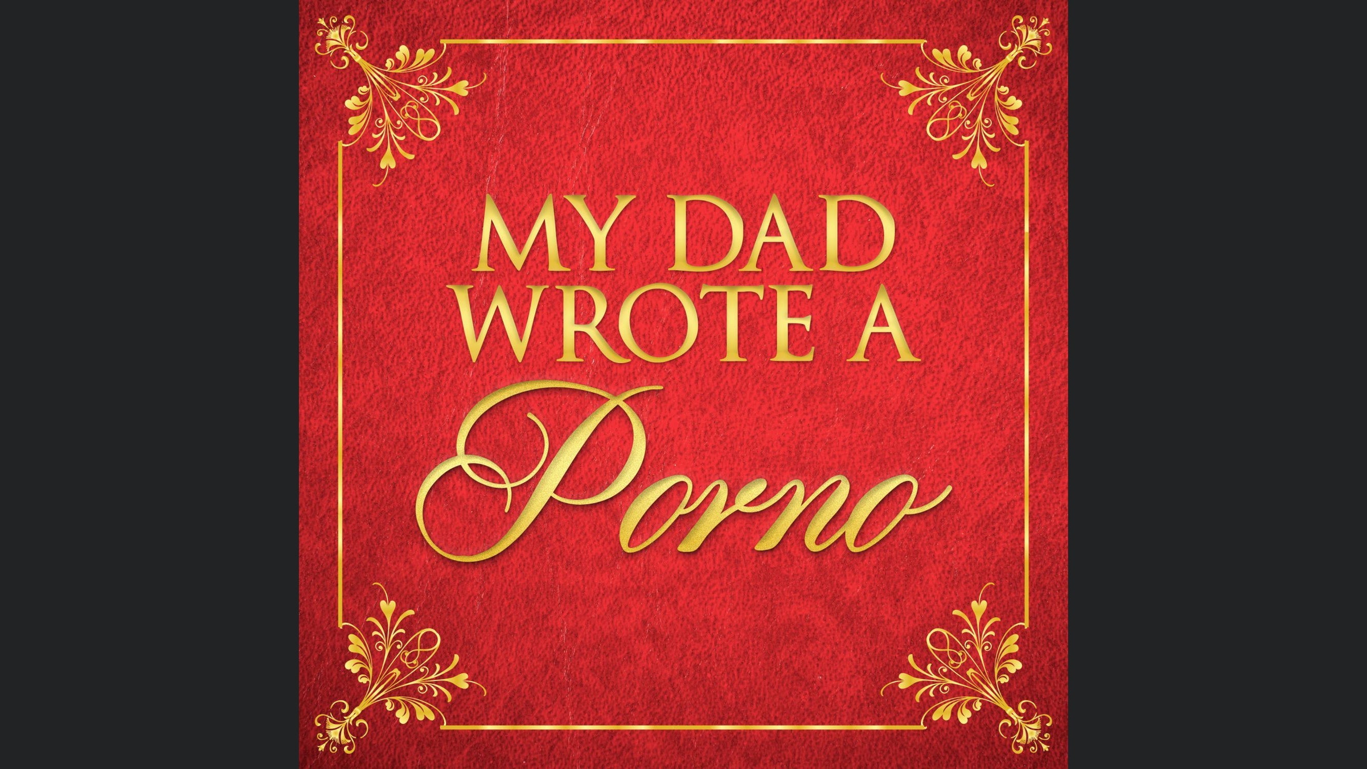 My Dad Wrote A Porno