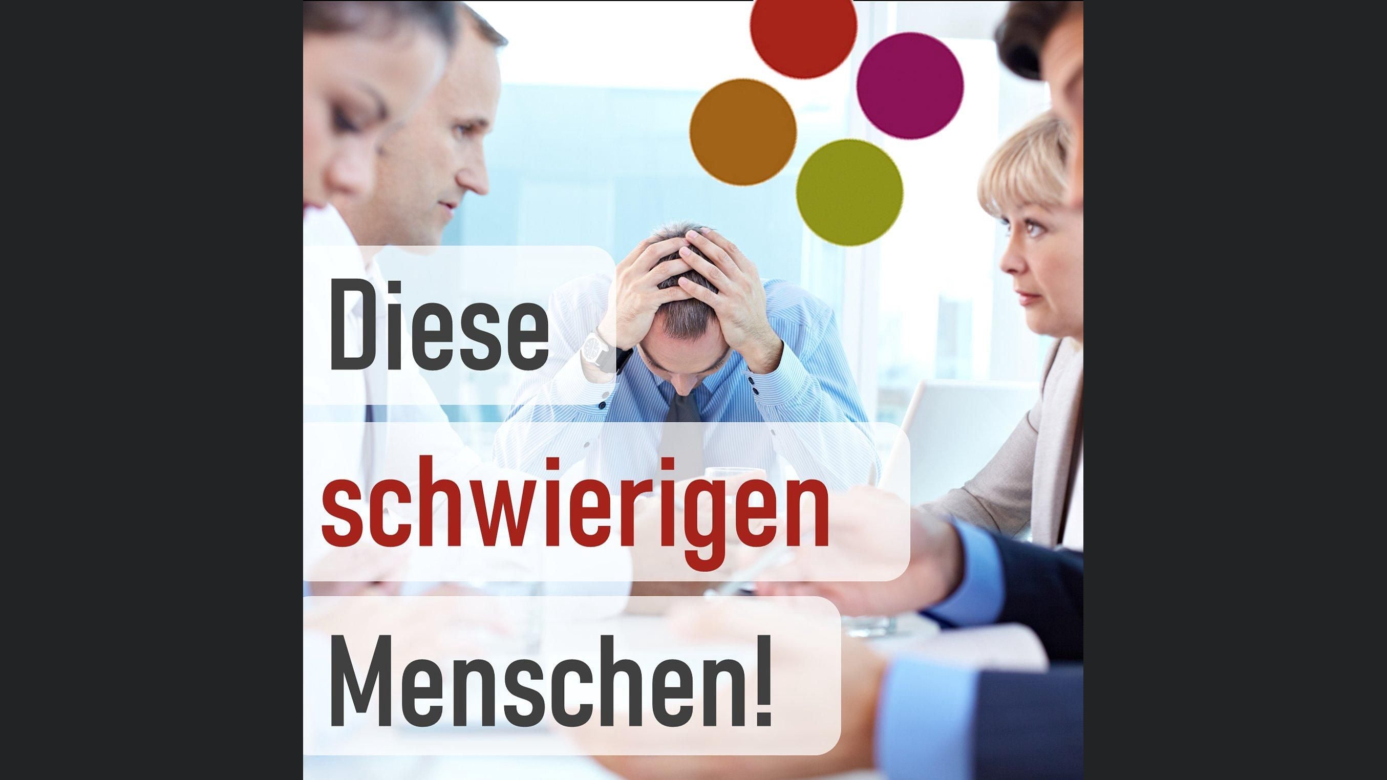 Diese schwierigen Menschen