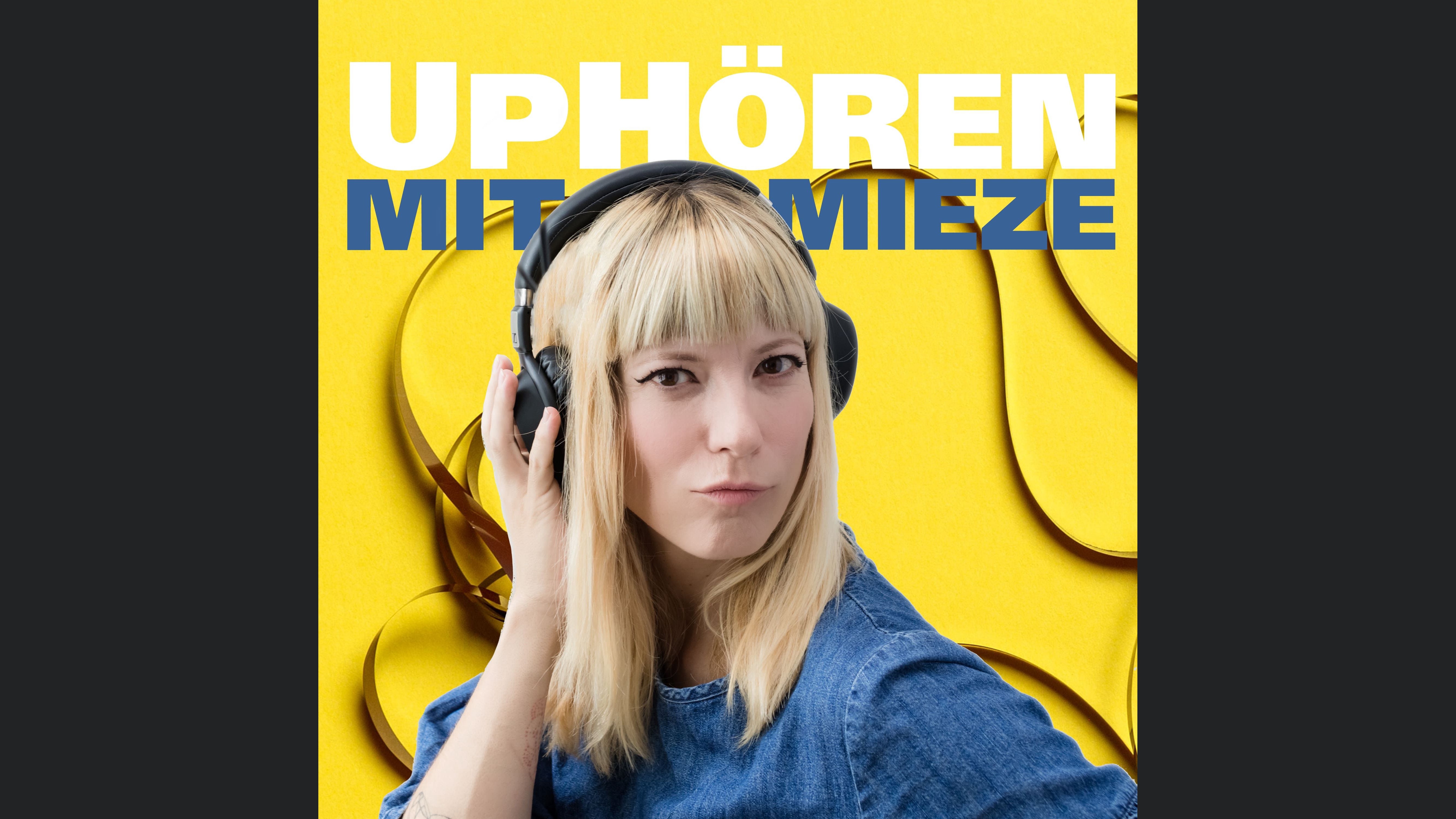 UpHören mit Mieze