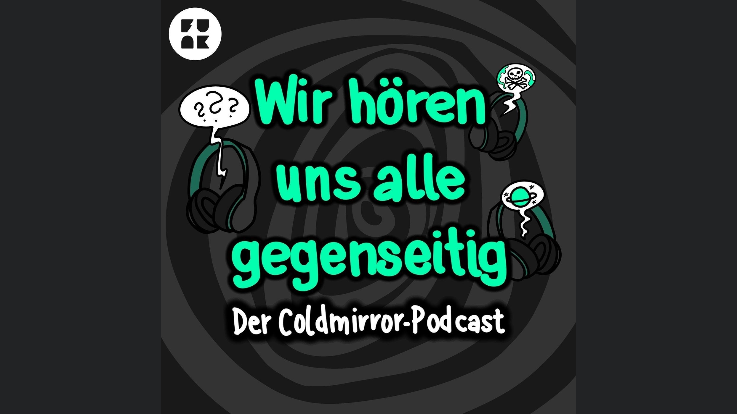 Wir hören uns alle gegenseitig – der Coldmirror-Podcast
