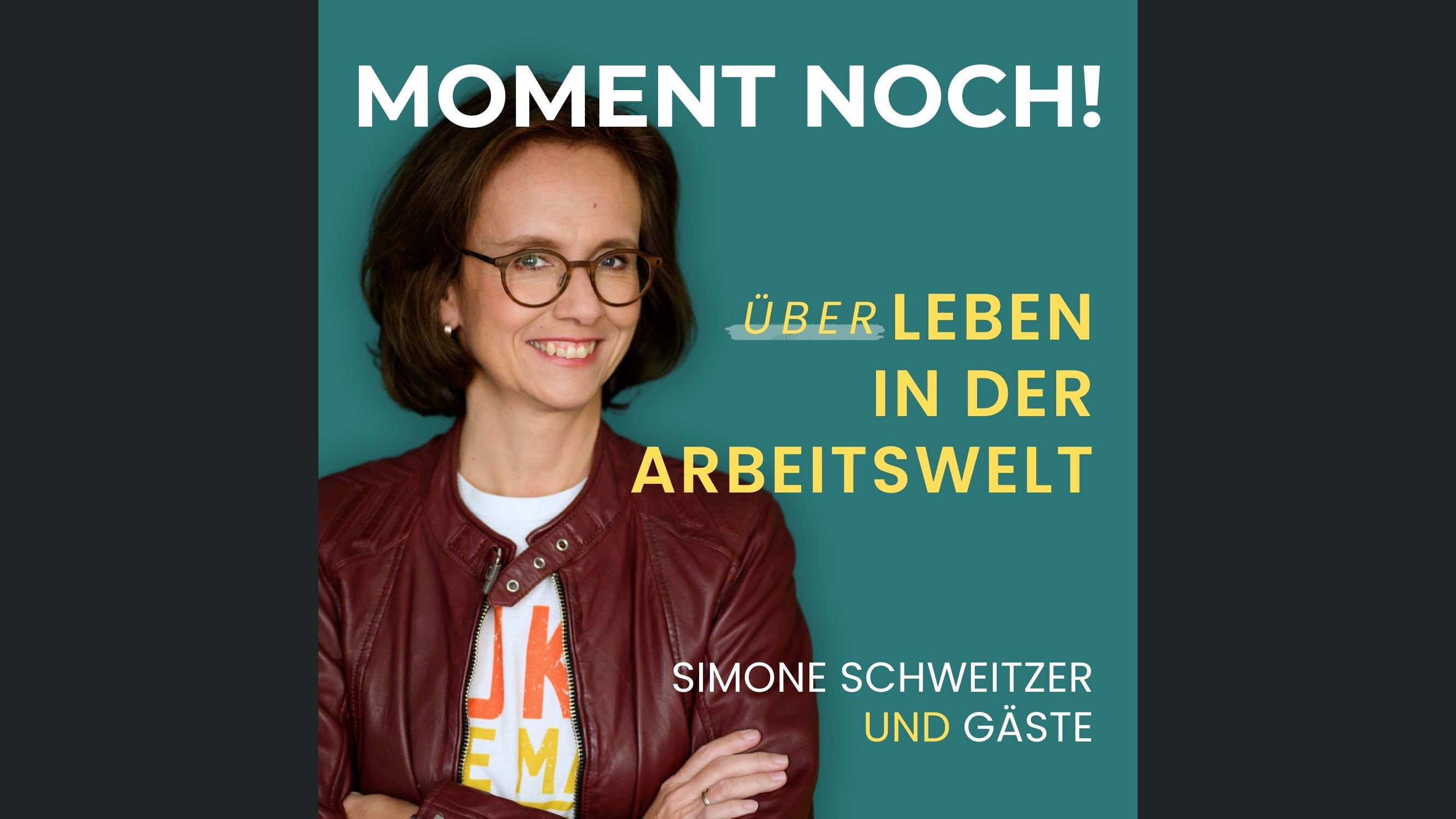 Moment noch! (Über)Leben in der Arbeitswelt mit Simone Schweitzer und Gästen